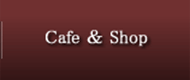 Cafe＆Shop